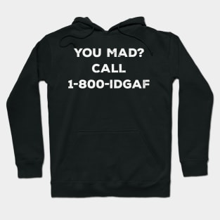You Mad Call 1-800-IDGAF Funny Aesthetic Streetwear Hoodie